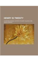 Henry Is Twenty; A Further Episodic History of Henry Calverly, 3rd: (English)