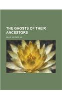 The Ghosts of Their Ancestors