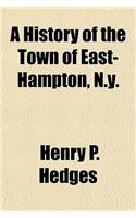 A History of the Town of East-Hampton, N.Y.