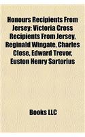 Honours Recipients from Jersey: Victoria Cross Recipients from Jersey, Reginald Wingate, Charles Close, Edward Trevor, Euston Henry Sartorius