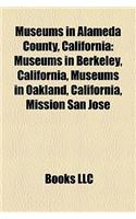 Museums in Alameda County, California: Museums in Berkeley, California, Museums in Oakland, California, Mission San Jos(English)