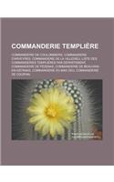 Commanderie Templiere: Commanderie de Coulommiers, Commanderie D'Arveyres, Commanderie de La Villedieu, Liste Des Commanderies Templieres Par(French)