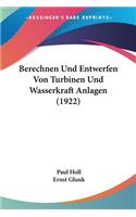 Berechnen Und Entwerfen Von Turbinen Und Wasserkraft Anlagen (1922)
