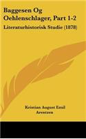 Baggesen Og Oehlenschlager, Part 1-2: Literaturhistorisk Studie (1878)