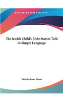 Jewish Child's Bible Stories Told in Simple Language