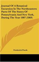 Journal of a Botanical Excursion in the Northeastern Parts of the States of Pennsylvania and New York, During the Year 1807 (1869)