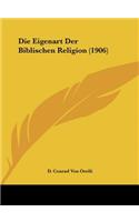 Die Eigenart Der Biblischen Religion (1906)