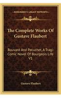 The Complete Works Of Gustave Flaubert: Bouvard And Pecuchet, A Tragi-Comic Novel Of Bourgeois Life V1(English)
