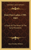 First First Ladies 1789-1865