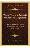 When Were Our Gospels Written? An Argument