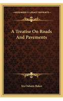 Treatise on Roads and Pavements a Treatise on Roads and Pavements