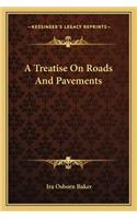 Treatise on Roads and Pavements a Treatise on Roads and Pavements