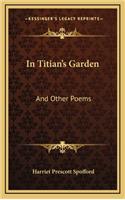 In Titian's Garden: And Other Poems