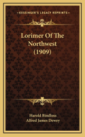 Lorimer Of The Northwest (1909)