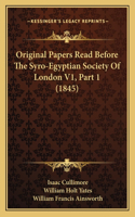 Original Papers Read Before The Syro-Egyptian Society Of London V1, Part 1 (1845)