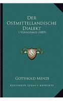 Der Ostmittellandische Dialekt: I Vokalismus (1889)(German)