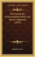 Des Formes De Gouvernement Et Des Lois Qui Les Regissent (1876)