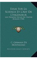 Essai Sur La Science Et L'Art De L'Ingenieur