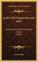 Jacobi Tollii Insignia Itinerarii Italici