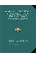 Modest Essay Upon The Character Of Her Late Grace: The Dutchess-Dowager Of Devonshire (1710)