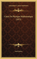 Cours De Physique Mathematique (1873)