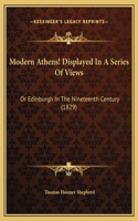 Modern Athens! Displayed In A Series Of Views: Or Edinburgh In The Nineteenth Century (1829)
