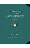 Totemism and Exogamy: A Treatise on Certain Early Forms of Superstition and Society V2