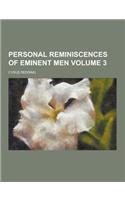 Personal Reminiscences of Eminent Men Volume 3