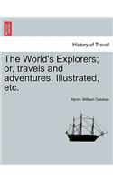 World's Explorers; Or, Travels and Adventures. Illustrated, Etc.