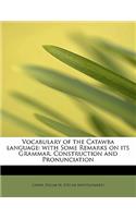 Vocabulary of the Catawba Language: With Some Remarks on Its Grammar, Construction and Pronunciation
