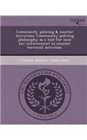 Community Policing & Counter Terrorism: Community Policing Philosophy as a Tool for Local Law Enforcement to Counter Terrorist Activities
