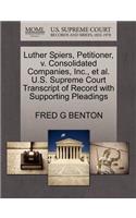 Luther Spiers, Petitioner, V. Consolidated Companies, Inc., et al. U.S. Supreme Court Transcript of Record with Supporting Pleadings