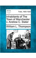 Inhabitants of the Town of Manchester V. Andrew C. Slater