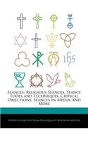 Séances: Religious Séances, Séance Tools and Techniques, Critical Objections, Séances in Media, and More