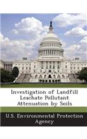 Investigation of Landfill Leachate Pollutant Attenuation by Soils: (English)