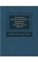 Aristophanis Byzantii Grammatici Alexandrini Fragmenta