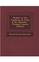 Studies in the Teaching of Jesus & His Apostles