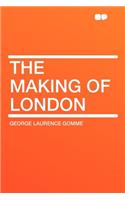 The Making of London