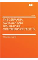 The Germania, Agricola and Dialogus de Oratoribus of Tacitus