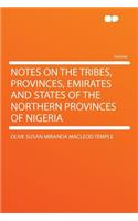 Notes on the Tribes, Provinces, Emirates and States of the Northern Provinces of Nigeria