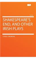 Shakespeare's End, and Other Irish Plays