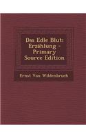 Das Edle Blut; Erzahlung - Primary Source Edition