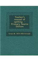 Teacher's Manual of Spelling - Primary Source Edition