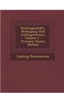 Rechtsgeschaft, Bedingung Und Anfangstermin, Volume 2