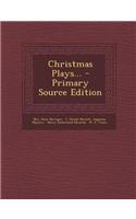 Christmas Plays... - Primary Source Edition