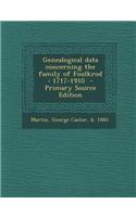 Genealogical Data Concerning the Family of Foulkrod: 1717-1910 - Primary Source Edition