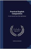 Practical English Composition: For the Second Year of the High School