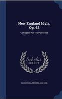 New England Idyls, Op. 62