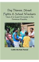 Dog Thieves, Street Fights, & School Wreckers: Tales of an Expat Do-Gooder in the Dominican Republic: Tales of an Expat Do-Gooder in the Dominican Republic(English)