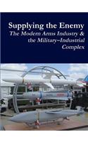 Supplying the Enemy: the Modern Arms Industry & the Military-Industrial Complex